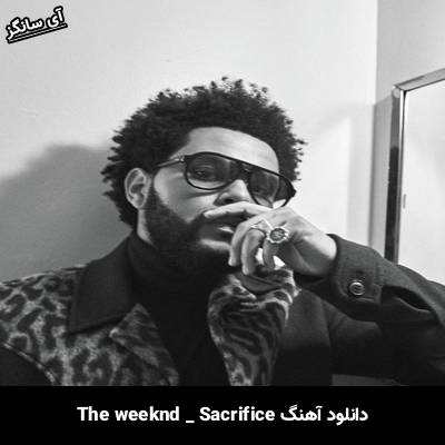 دانلود آهنگ Sacrifice The Weeknd